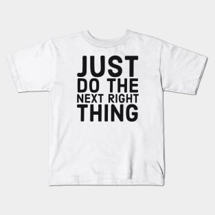 Do The Next Right Thing Kids T-Shirt